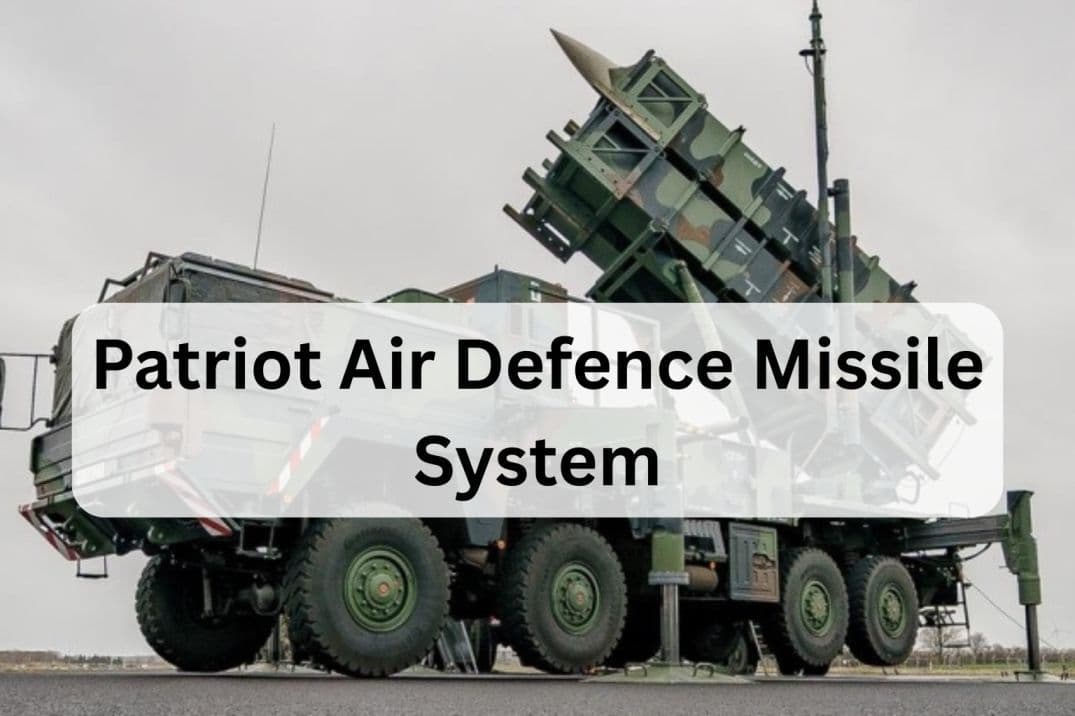 Patriot Air Defence Missile System: Features and Capabilities 