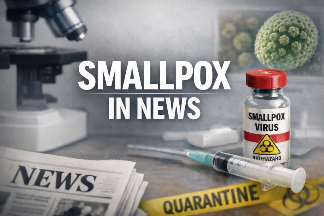 Smallpox in News: Key Facts, Vaccine & Eradication (UPSC)