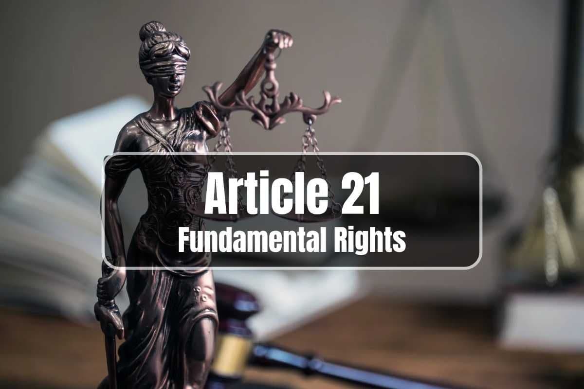 Article 21 UPSC Notes: Protection of Life and Personal Liberty | UPSC Polity Fundamental Rights