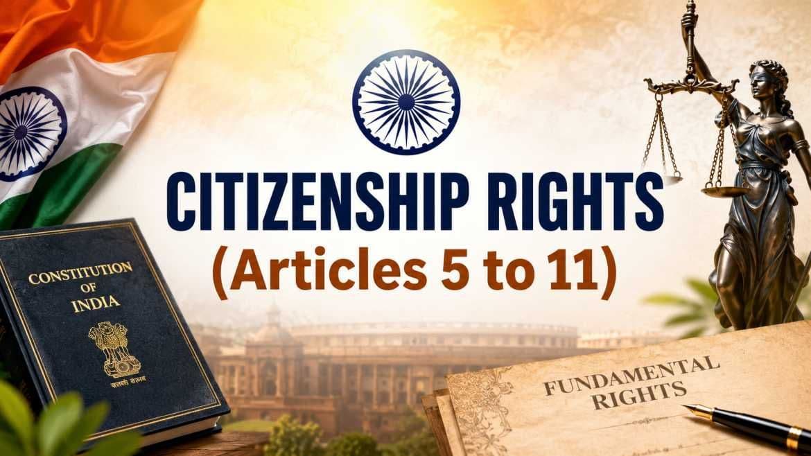 Citizenship Rights in India (Artcles 5-11): UPSC Mains Notes