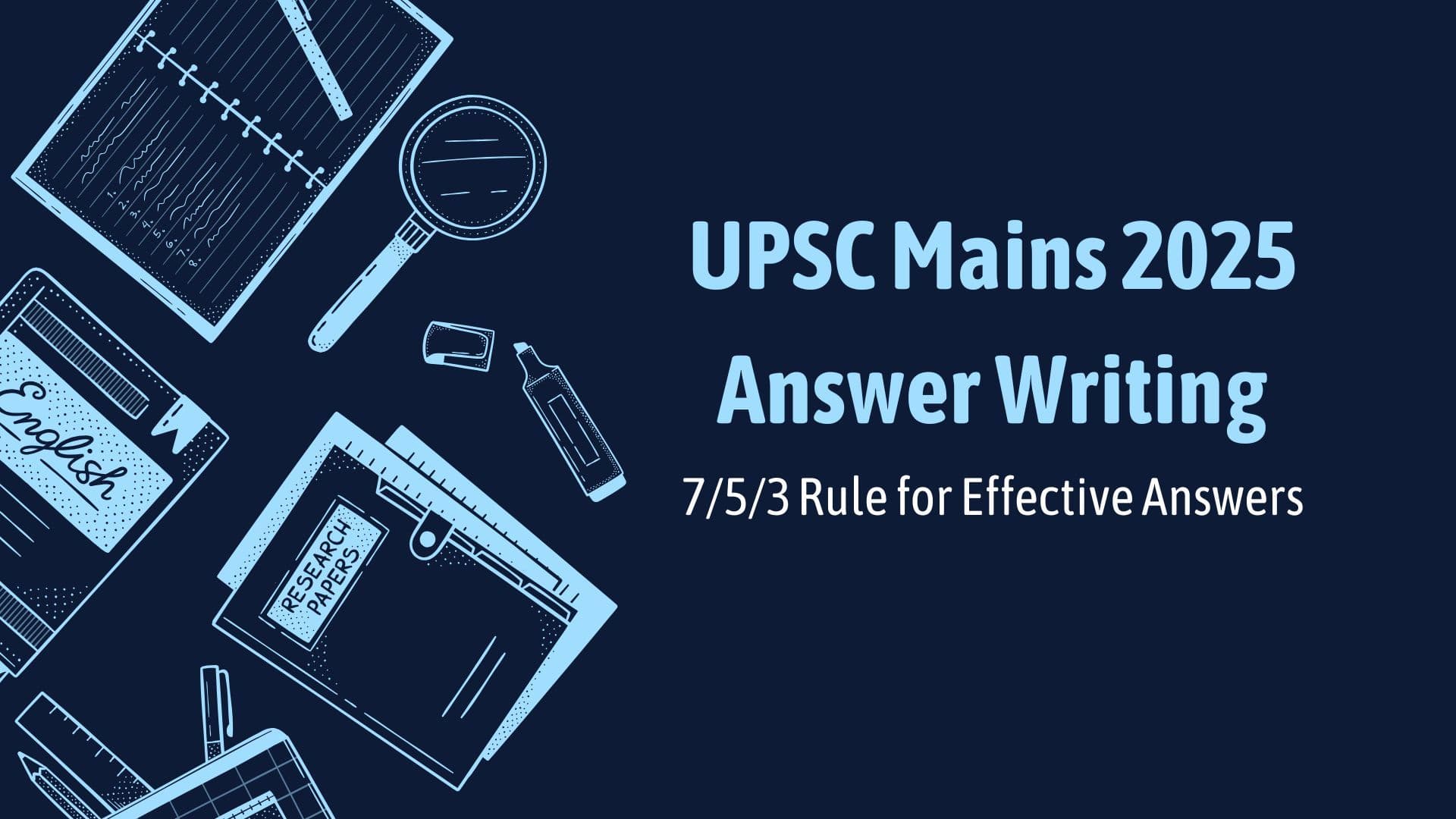 UPSC Mains 2025 Answer Writing: 7/5/3 Rule for Effective Answers