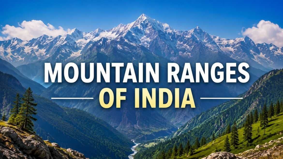 Major Mountain Ranges of India: UPSC Notes
