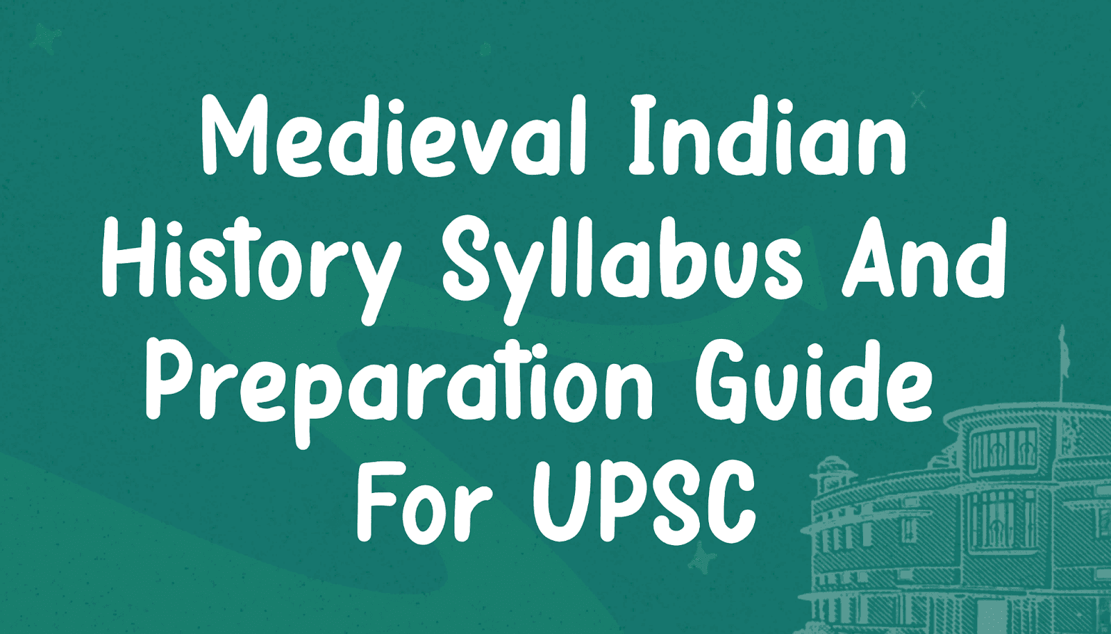 Medieval Indian History Syllabus and Preparation Guide for UPSC