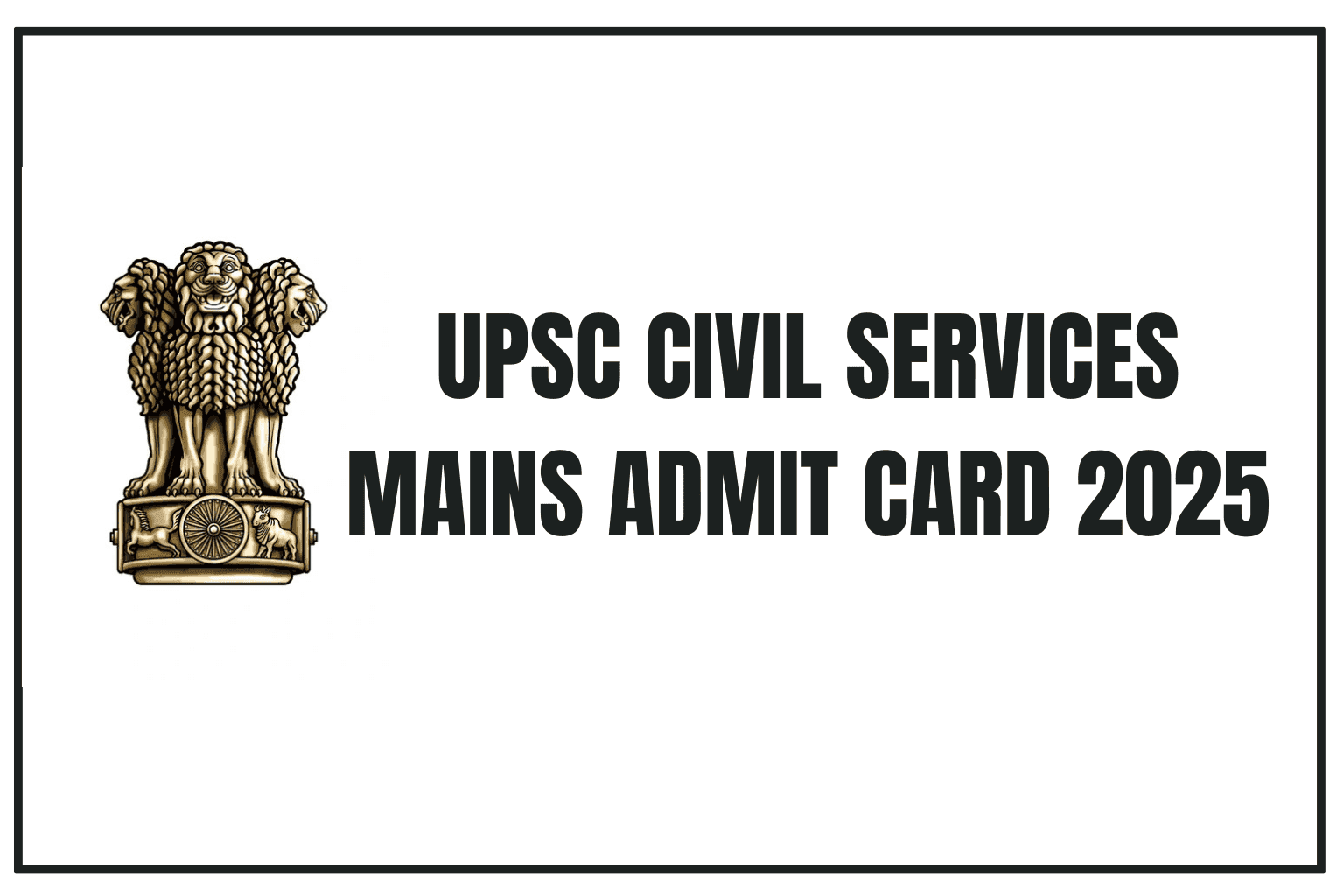 UPSC Civil Services Mains Admit Card 2025 - To Be Released Soon