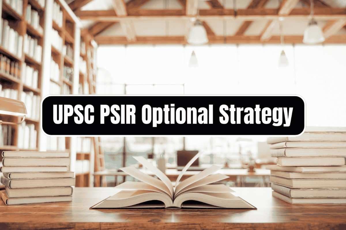 UPSC PSIR Optional Strategy 2026: Best Study Plan, Topper Insights & Success Tips for Scoring 300+