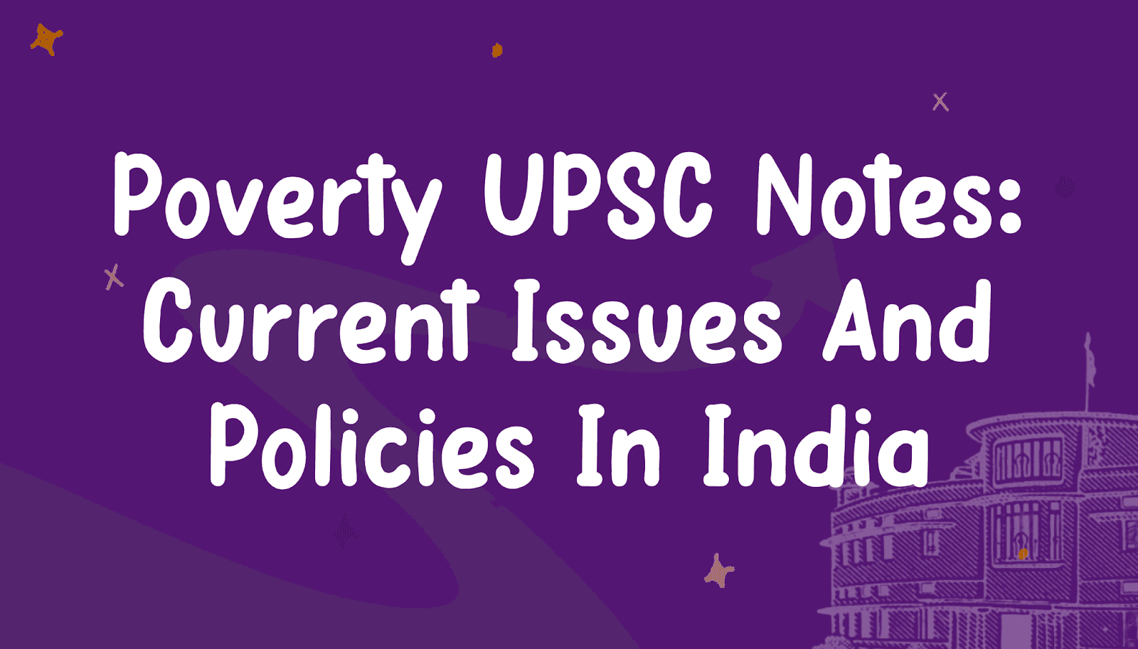 Poverty UPSC Notes: Current Issues and Policies in India