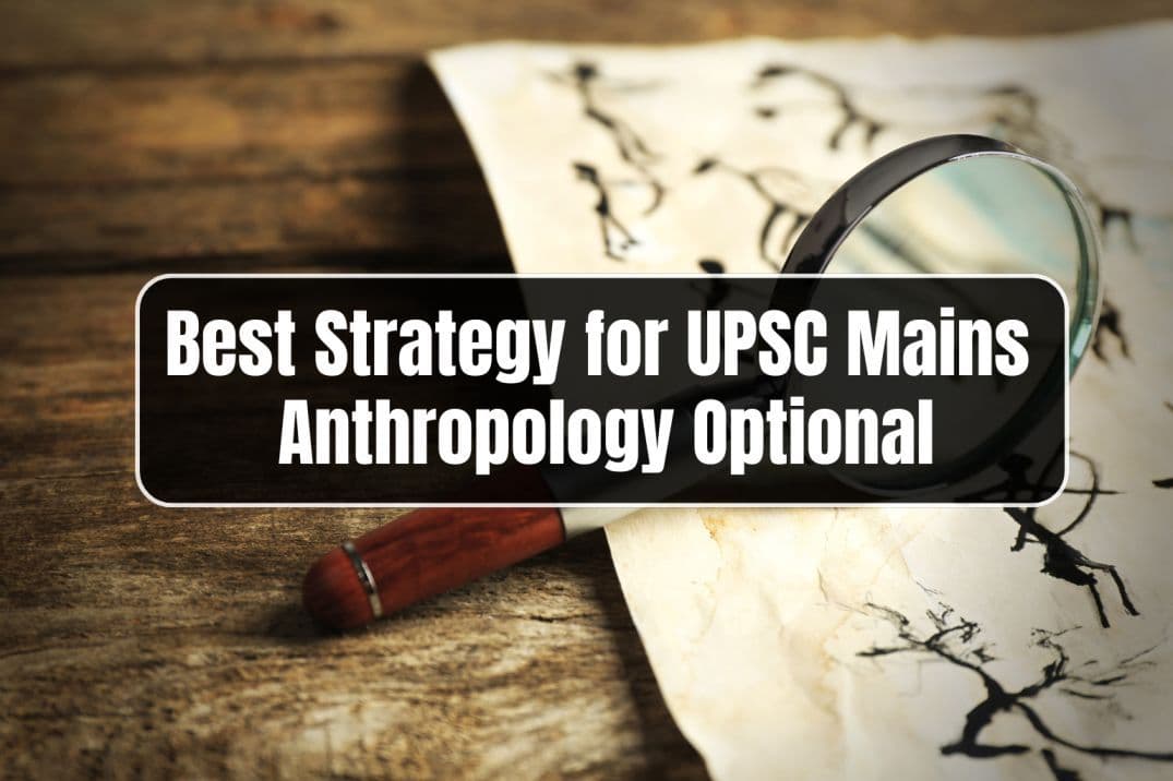 Best Strategy for UPSC Mains Anthropology Optional